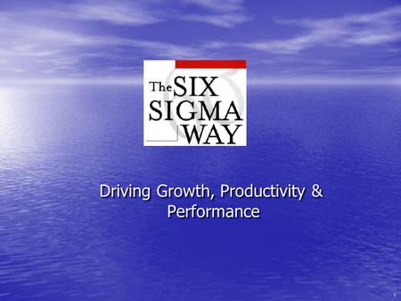 1 Driving Growth, Productivity & Performance Performance Driving Growth, Productivity & Performance Performance.