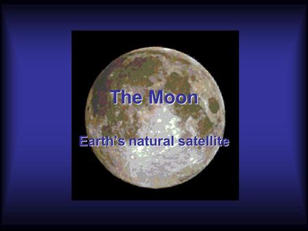 The Moon Earth’s natural satellite. Basic Facts The Moon orbits the Earth at a distance of approximately 380 000kmThe Moon orbits the Earth at a distance.