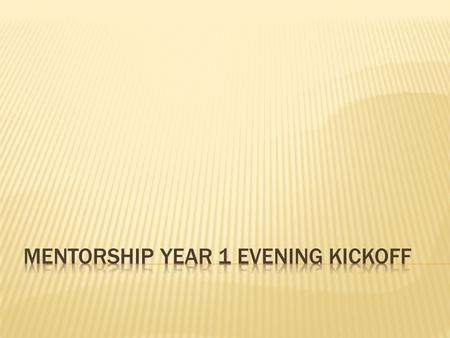  Wiki  Todays Meet  1 Evening Kickoff (tonight)  4 Daytime Sessions (Oct. 10, Feb. 6, Mar. 13, May 15)  5 Mentor-Protégé Planning Sessions (Scheduled.