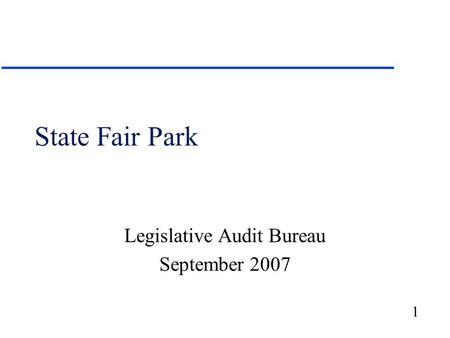 1 State Fair Park Legislative Audit Bureau September 2007.