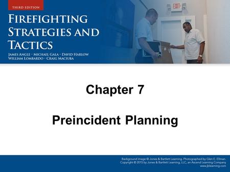 Chapter 7 Preincident Planning. Objectives Describe the concept of a preincident plan. Describe the phases of preincident planning. Describe the various.