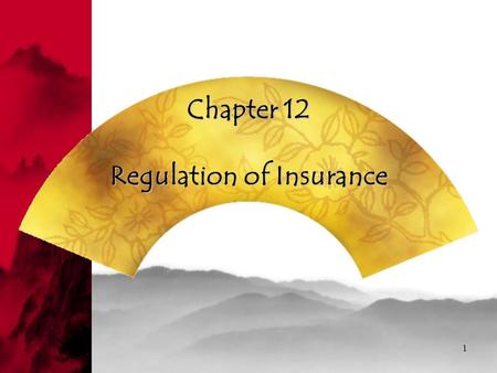 1 Chapter 12 Regulation of Insurance. 2 Content 1. Insurance Regulations in China 1. Insurance Regulations in China 2. Insurance Regulation in the United.