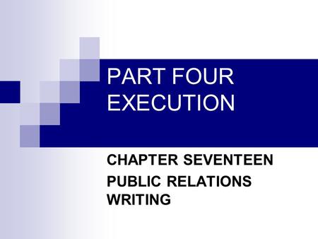 PART FOUR EXECUTION CHAPTER SEVENTEEN PUBLIC RELATIONS WRITING.