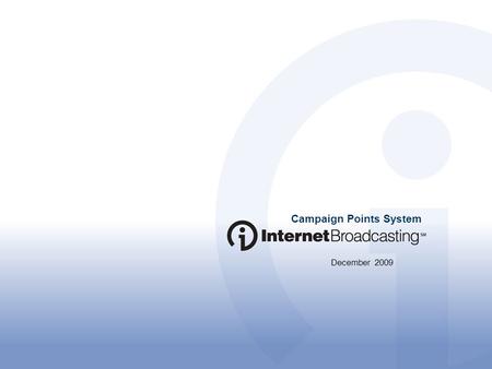 Campaign Points System December 2009. Campaign Points System: What is it? All IB customers will migrate to a points-based rate card for 2010, doing away.