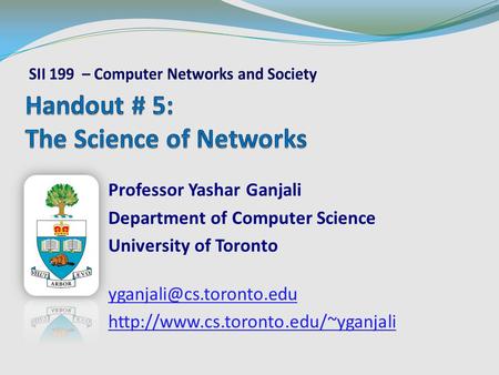 Professor Yashar Ganjali Department of Computer Science University of Toronto