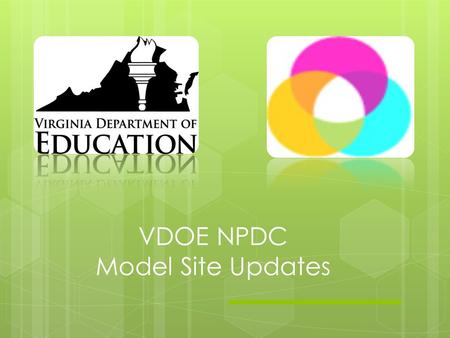 VDOE NPDC Model Site Updates. Belmont Station Elementary School, Loudoun County Model Site Site Composition 3 students Preschool/Elementary Self-contained.