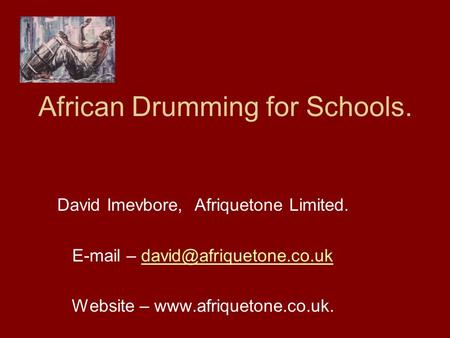 African Drumming for Schools. David Imevbore, Afriquetone Limited.  – Website –