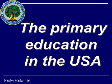 Natalya Mazko, 416. Preschool (where children in the age of 3-5 years) Primary school (1-8 classes) - in the age of 6-13 years Secondary school (9-12.