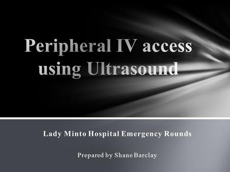 Lady Minto Hospital Emergency Rounds Prepared by Shane Barclay.