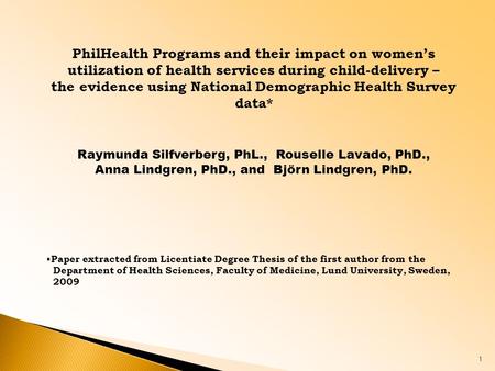 1 PhilHealth Programs and their impact on women’s utilization of health services during child-delivery – the evidence using National Demographic Health.