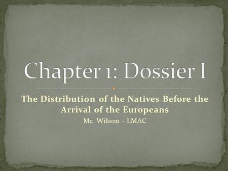 The Distribution of the Natives Before the Arrival of the Europeans Mr. Wilson - LMAC.