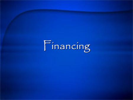 Financing. Definitions ASSETS- things that are owned and have monetary value. ASSETS- things that are owned and have monetary value. CURRENT ASSETS –