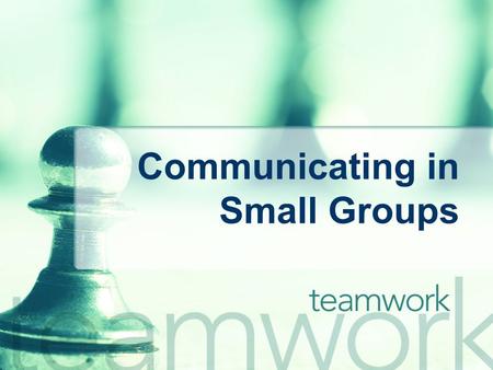 Communicating in Small Groups