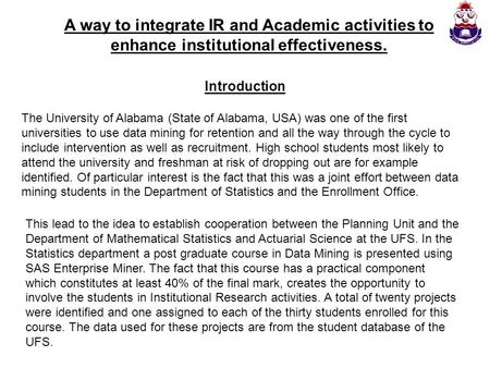 A way to integrate IR and Academic activities to enhance institutional effectiveness. Introduction The University of Alabama (State of Alabama, USA) was.