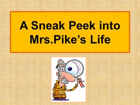 A Sneak Peek into Mrs.Pike’s Life. Being a wife, aunt, and daughter fulfills my life. My husband Phillip Felix and Max Jacob Blake Chris Braden Brennen.