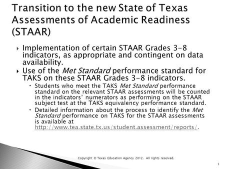  Implementation of certain STAAR Grades 3-8 indicators, as appropriate and contingent on data availability.  Use of the Met Standard performance standard.