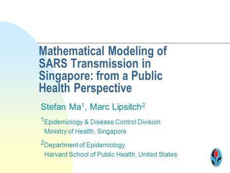 Stefan Ma1, Marc Lipsitch2 1Epidemiology & Disease Control Division