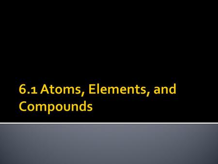 The structure of an atom  Atoms are the building blocks of matter.  Atoms are made up of smaller particles:  Protons are positively charged particles.