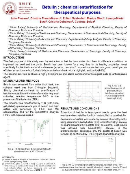 Betulin : chemical esterification for therapeutical purposes Iulia Pînzaru 1, Cristina Trandafirescu 2, Zoltan Szabadai 3, Marius Mioc 2, Lenuţa-Maria.