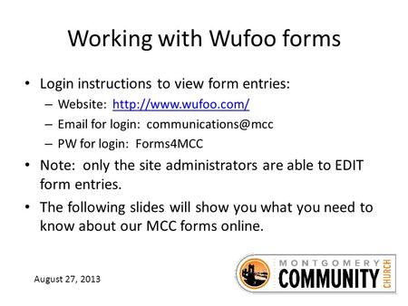 Working with Wufoo forms Login instructions to view form entries: – Website:  –  for login: