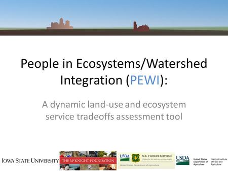 People in Ecosystems/Watershed Integration (PEWI): A dynamic land-use and ecosystem service tradeoffs assessment tool.