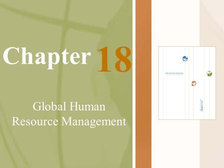 Chapter Global Human Resource Management 18. Case: Molex World’s second largest manufacturer of electronic components 50 manufacturing plants, 21 countries.