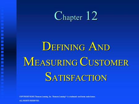 COPYRIGHT ©2002 Thomson Learning, Inc. Thomson Learning  is a trademark used herein under license. ALL RIGHTS RESERVED. C hapter 12 D EFINING A ND M EASURING.