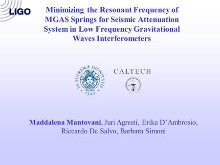 Minimizing the Resonant Frequency of MGAS Springs for Seismic Attenuation System in Low Frequency Gravitational Waves Interferometers Maddalena Mantovani,