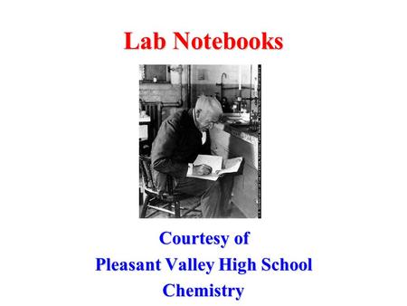 Lab Notebooks Courtesy of Pleasant Valley High School Chemistry.