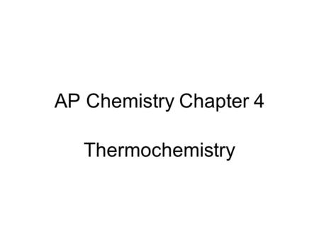 AP Chemistry Chapter 4 Thermochemistry. Temperature Temperature is the measure of the average kinetic energy. What is meant by absolute temperature?