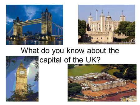 What do you know about the capital of the UK?. Match the names of the places with their Russian equivalents. The Houses of Parliament Buckingham Palace.