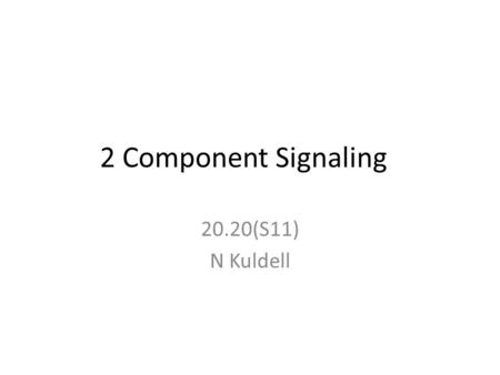 2 Component Signaling 20.20(S11) N Kuldell. As simple as the box it comes in…