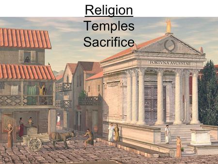 Religion Temples Sacrifice. So far we have learned The Olympian gods. Their responsibilities and how to recognise them. Sacrifice.