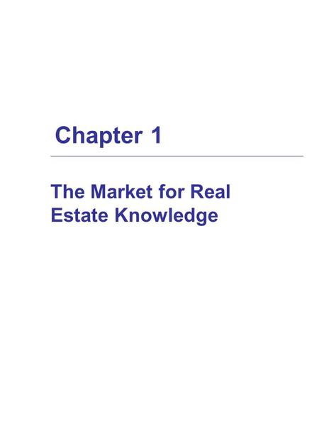 Chapter 1 The Market for Real Estate Knowledge.  The real estate body of knowledge consists of four broad collections of concepts: legal analysis concepts.