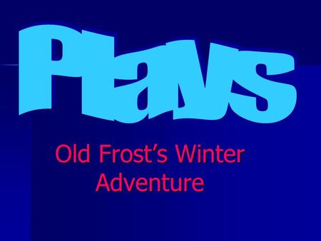 Old Frost’s Winter Adventure. props [prahps]short o topsshops.