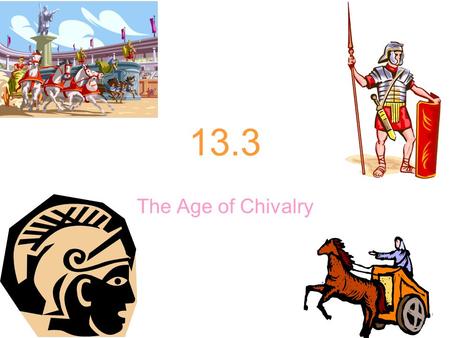 13.3 The Age of Chivalry. Which of the following was not a term for the Dark Ages? 1.The Middle Ages 2.The Mediterranean Ages 3.The Medieval Ages 1234567891011121314151617181920.