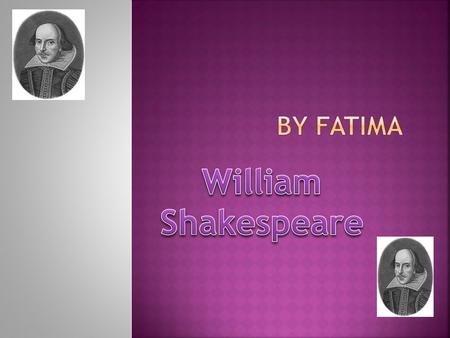 By.  William Shakespeare was born in Stratford- upon-Avon-Warwickshire in 1564  William was married to Anne Hathaway.  William and Anne Shakespeare.