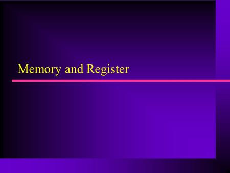 Memory and Register. Memory terminology read/write operation volotile/non volatile determine the capacity from input and output timing requirements of.