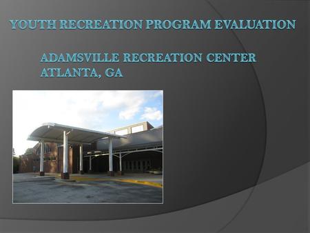 Atlanta’s Department of Parks, Recreation and Cultural Affairs  Nationally accredited by the CAPRA  Serves more than 420,000 residents with recreation.