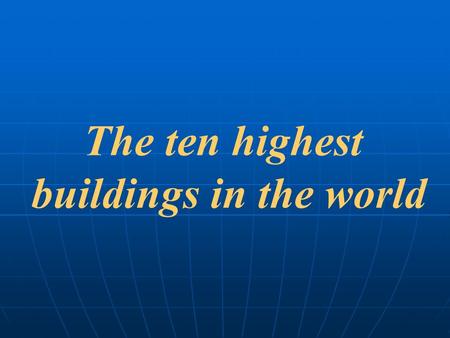 The ten highest buildings in the world. Taipei Financial Center The Tower is in Taipei and was built from 1999 to 2004. It cost $1,5 Milliard. The Taipei.