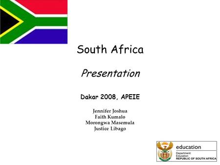 South Africa Presentation Dakar 2008, APEIE Jennifer Joshua Faith Kumalo Morongwa Masemula Justice Libago.