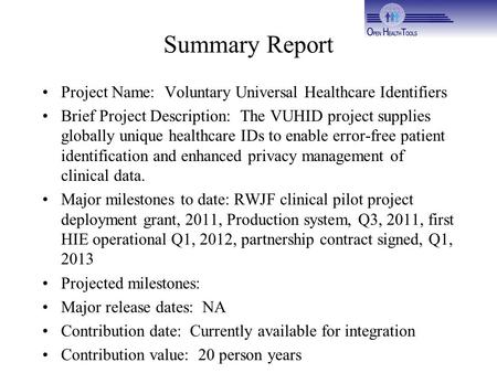 Summary Report Project Name: Voluntary Universal Healthcare Identifiers Brief Project Description: The VUHID project supplies globally unique healthcare.