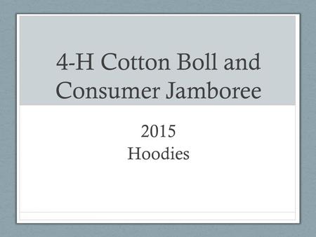 4-H Cotton Boll and Consumer Jamboree 2015 Hoodies.