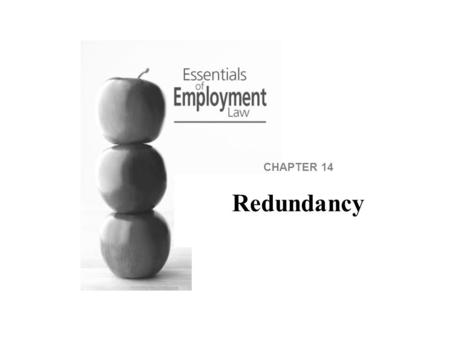 CHAPTER 14 Redundancy. Overview We begin by looking at the statutory definitions, then consider the rules concerning offers of alternative employment.