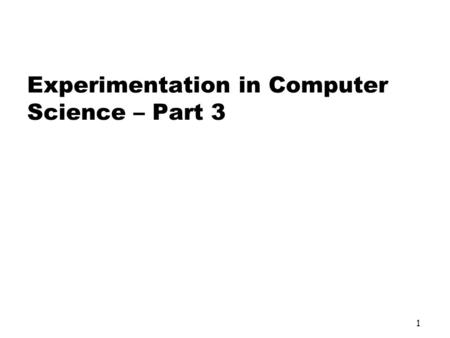 1 Experimentation in Computer Science – Part 3. 2 Experimentation in Software Engineering --- Outline  Empirical Strategies  Measurement  Experiment.