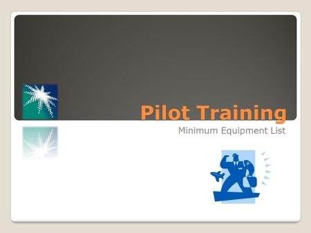 Pilot Training Minimum Equipment List. Overview The MEL has a lot of information helpful to pilots. To familiarize you with the MEL we will look at: ◦MEL.