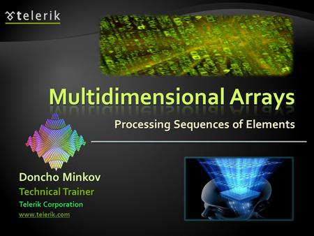 Processing Sequences of Elements Technical Trainer Telerik Corporation www.telerik.com Doncho Minkov.