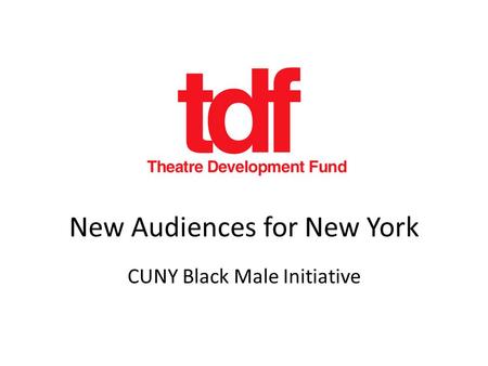 New Audiences for New York CUNY Black Male Initiative.