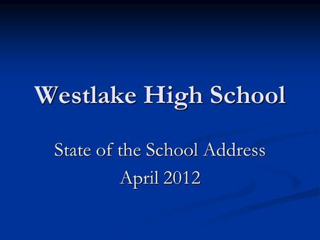 Westlake High School State of the School Address April 2012.