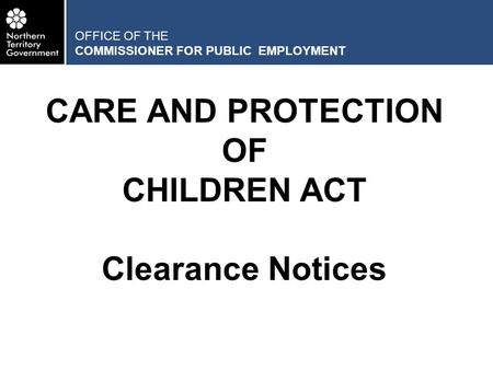 OFFICE OF THE COMMISSIONER FOR PUBLIC EMPLOYMENT CARE AND PROTECTION OF CHILDREN ACT Clearance Notices.